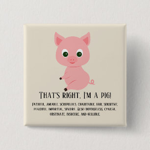 That's right, I'm a pig 15 Cm Square Badge