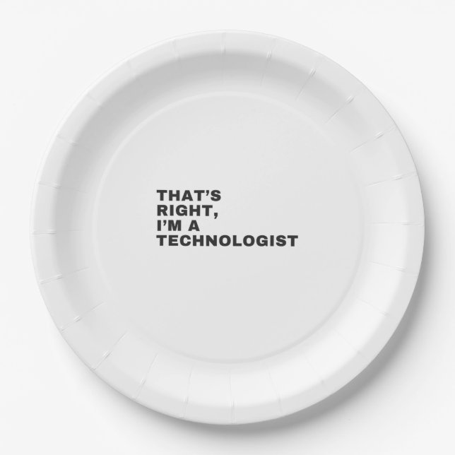 THAT'S RIGHT,I'M A TECHNOLOGIST PAPER PLATE (Front)