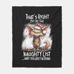 That's Right I'm On The Naughty List And I Regret  Fleece Blanket