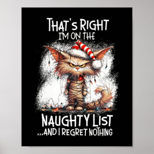That's Right I'm On The Naughty List And I Regret Poster