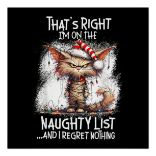 That's Right I'm On The Naughty List And I Regret Poster