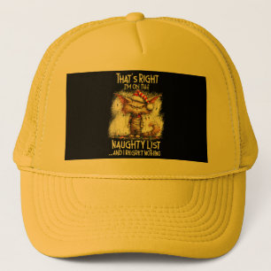 That's Right I'm On The Naughty List And I Regret  Trucker Hat