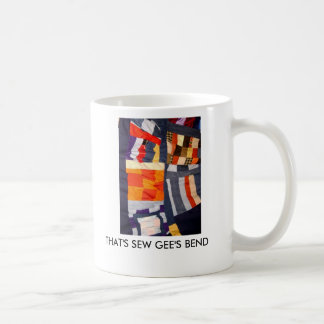 THAT'S SEW GEE'S BEND COFFEE MUG
