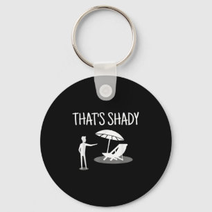 That's Shady Funny Humor Sarcastic Sarcasm Joke  Key Ring