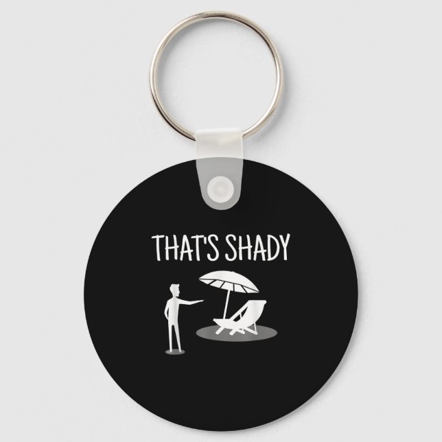 That's Shady Funny Humor Sarcastic Sarcasm Joke  Key Ring (Front)