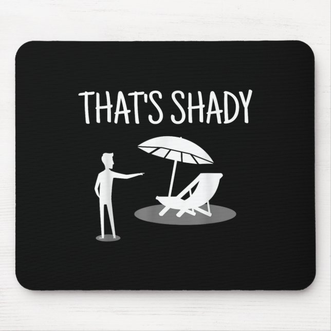 That's Shady Funny Humor Sarcastic Sarcasm Joke  Mouse Pad (Front)