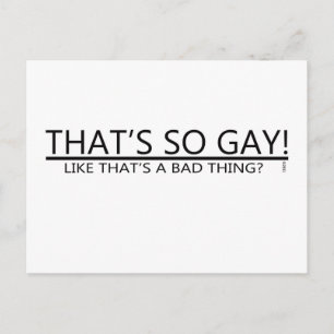 That's So Gay! Like That's A Bad Thing? Postcard