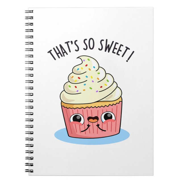 That's So Sweet Cute Sprinkled Cupcake PUn Notebook (Front)