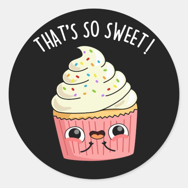 That's So Sweet Funny Sprinkled Cupcake Pun  Dark  Classic Round Sticker (Front)