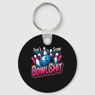 That's Some Bowl Funny Bowling Lover Bowler Saying Key Ring