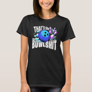 That's Some Bowlshit Bowling Player Bowler Funny_2 T-Shirt