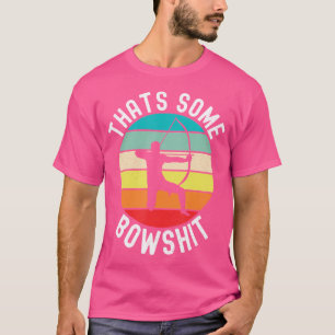 Thats Some Bowshit Archery Bow Arrow Compound Shoo T-Shirt