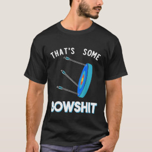 Thats Some Bowshit Funny Archery Bow Arrow Target T-Shirt