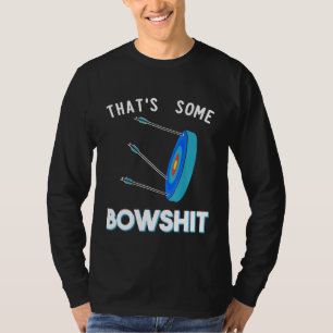Thats Some Bowshit Funny Archery Bow Arrow Target T-Shirt