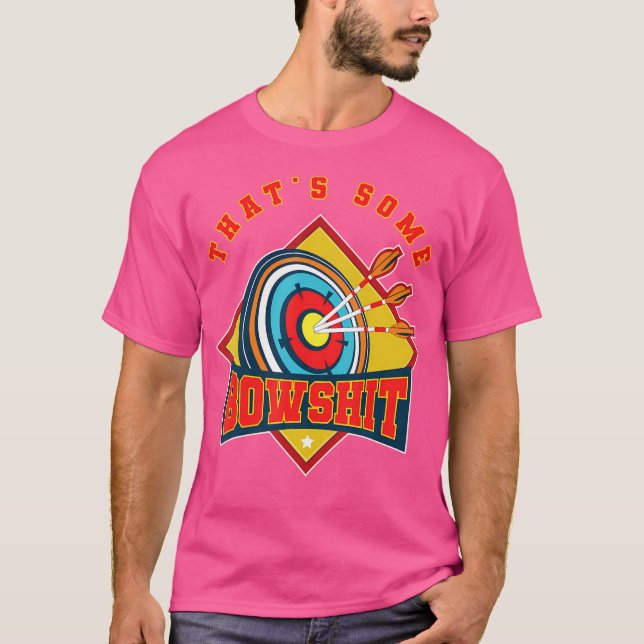That'S Some Bowshit Funny Quote Archery And Bow Hu T-Shirt (Front)