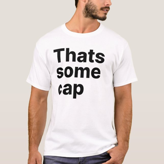 Thats some cap Slang Quote Typography T-Shirt (Front)