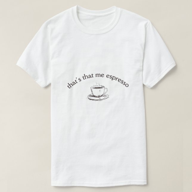 That's That Me Espresso T-Shirt (Design Front)