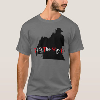 Thats The Way It Is 1 T-Shirt