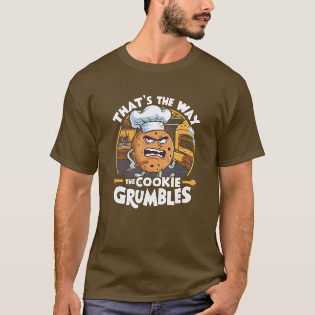 That's the way the cookie grumbles T-Shirt (Front)