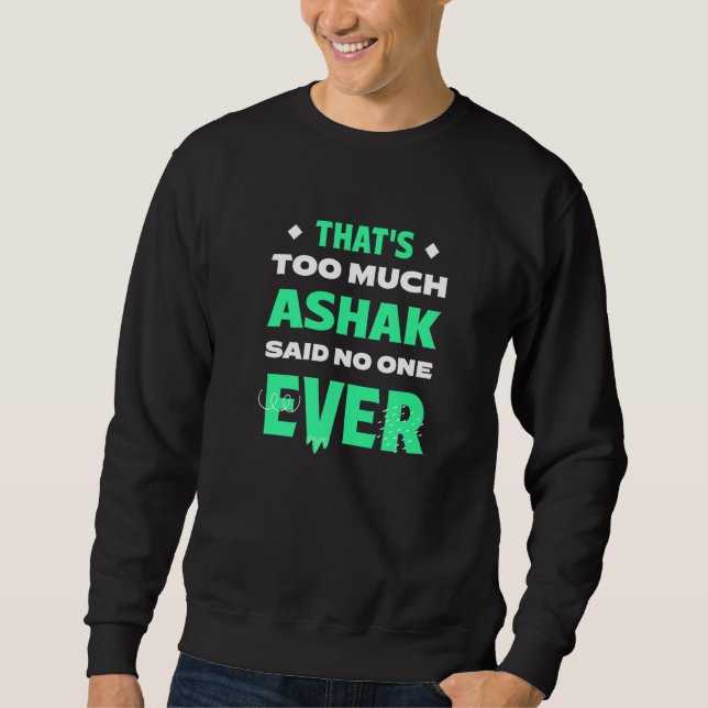 That's Too Much Ashak Funny Afghan Vegetable Dumpl Sweatshirt (Front)
