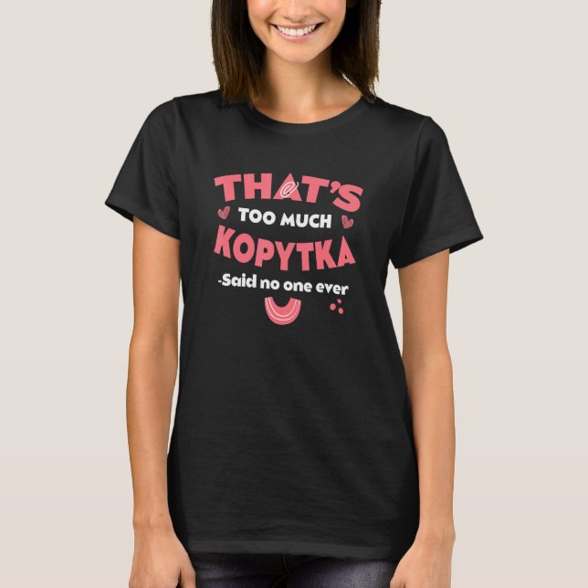 That's Too Much Kopytka Funny Potato Dumpling Humo T-Shirt (Front)