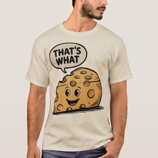 That's What Cheese Said Cheddar Pun T-Shirt (Front)