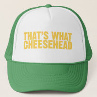 That's what cheesehead