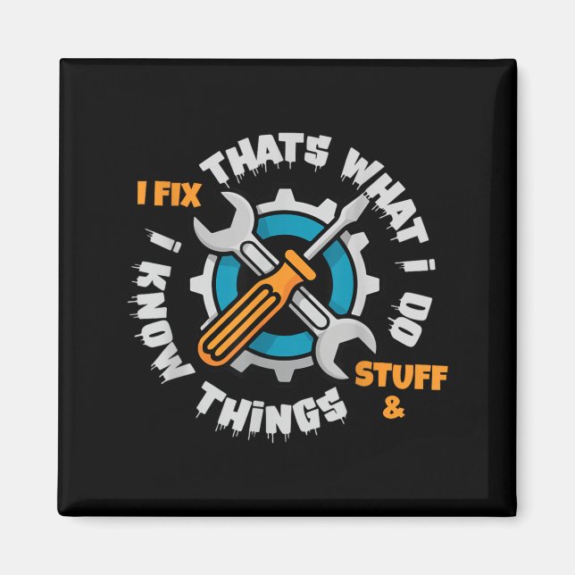 Thats What do Fix Stuff and Know Things Happy Magnet (Front)