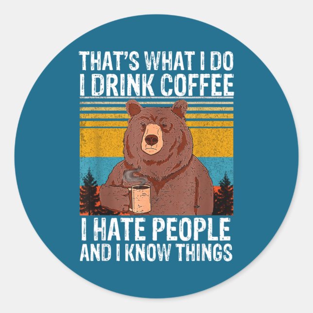 That's What Drink Coffee Hate Classic Round Sticker (Front)