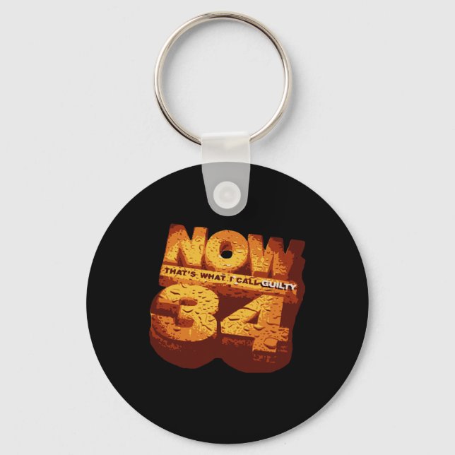 That's What I Call Guilty 34 Trump Felonies  Key Ring (Front)