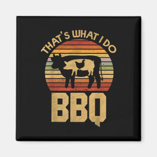 Thats What I Do - Bbq - Funny Bar B Que Magnet