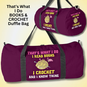 That's What I Do Books Crochet & I Know Things Duffle Bag