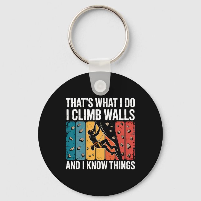 That's What I Do Climb Walls And Know Things Bould Key Ring (Front)