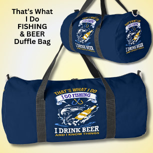 That's What I Do Fishing Drink Beer I Know Things Duffle Bag