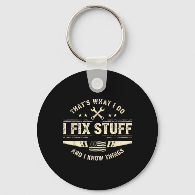 Thats What I Do Fix Stuff and Know Things Fathers Key Ring (Front)