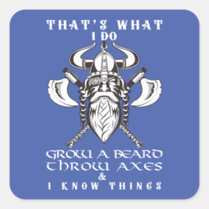 That's What I Do Grow a Beard Throw Axes funny Square Sticker