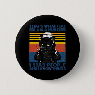 That's What I Do I Am A Nurse I Stab People Cat Vi 6 Cm Round Badge
