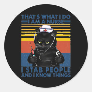 That's What I Do I Am A Nurse I Stab People Cat Vi Classic Round Sticker