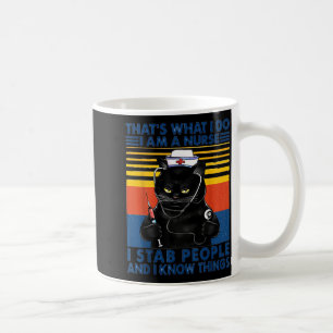 That's What I Do I Am A Nurse I Stab People Cat Vi Coffee Mug