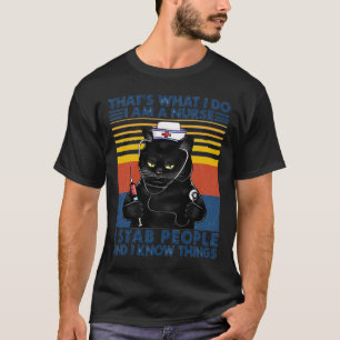 That's What I Do I Am A Nurse I Stab People Cat Vi T-Shirt