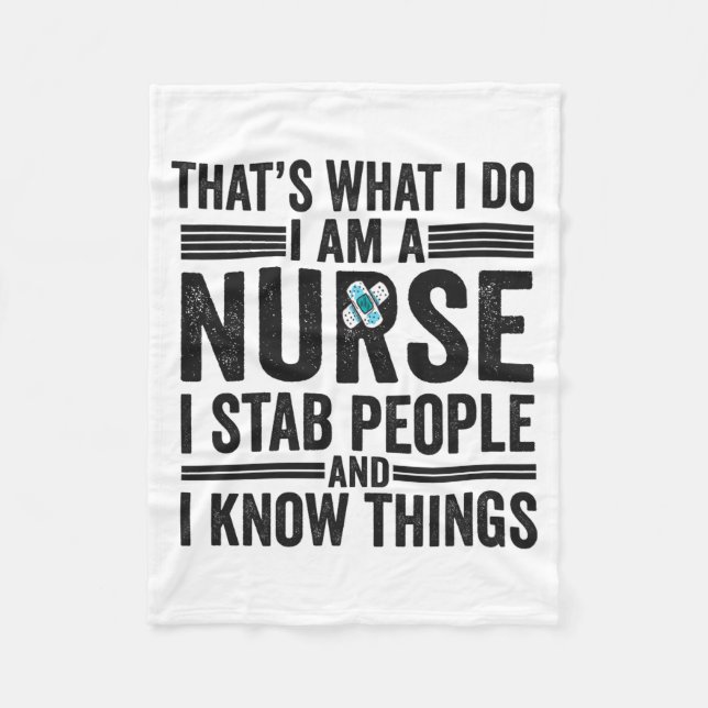 Thats What I Do I Am A Nurse I Stab People Funny  Fleece Blanket (Front)