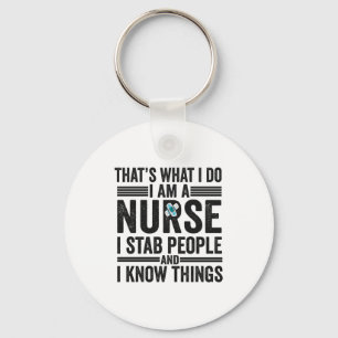 Thats What I Do I Am A Nurse I Stab People Funny  Key Ring