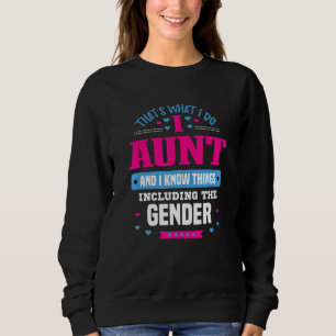 Thats What I Do I Aunt And I Know Things Auntie Sweatshirt