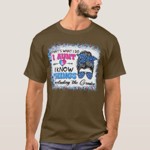 Thats What I Do I Aunt I Know Things Gender Reveal T-Shirt