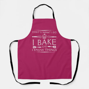 That's What I Do I Bake And I Know Things Apron