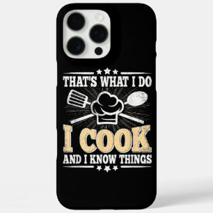 That's What I Do I Cook And I Know Things Funny Co iPhone 16 Pro Max Case
