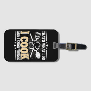 That's What I Do I Cook And I Know Things Funny Co Luggage Tag