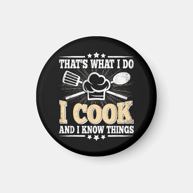 That's What I Do I Cook And I Know Things Funny Co Magnet (Front)