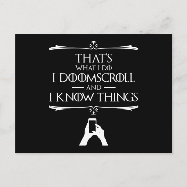 That's What I Do - I Doomscroll And I Know Things Postcard (Front)