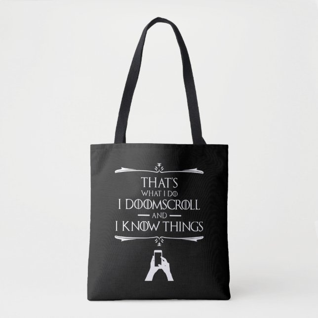 That's What I Do - I Doomscroll And I Know Things Tote Bag (Front)